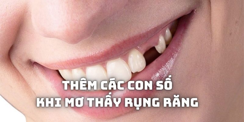 Giải mã thêm các con số về các tình huống mơ rụng răng khác